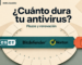 Cuánto dura la licencia de un antivirus: plazos y renovación en ESET, Bitdefender y Norton