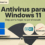 Antivirus para Windows 11: Defender, ESET, Bitdefender y Norton según tu hogar