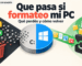 Que pasa si formateo mi PC y cómo preparar una copia antes de borrar Windows