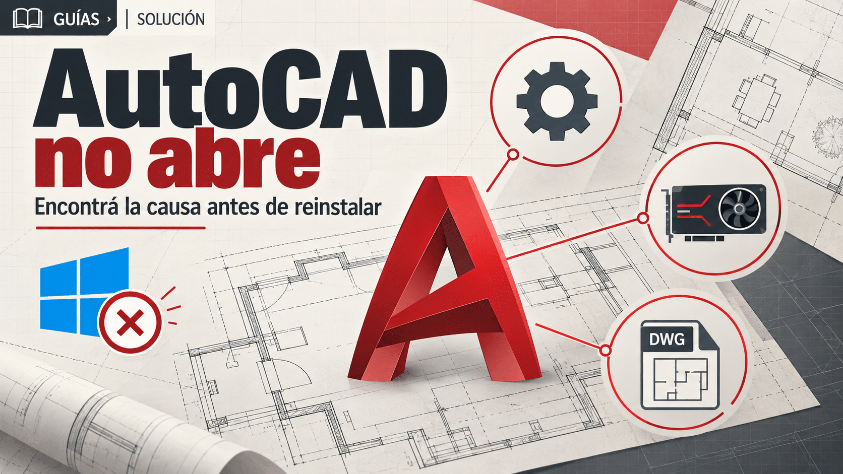 AutoCAD no abre: diagnóstico del programa, gráficos y archivo DWG