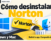 Cómo desinstalar Norton en Windows y Mac con la herramienta oficial y comprobaciones finales