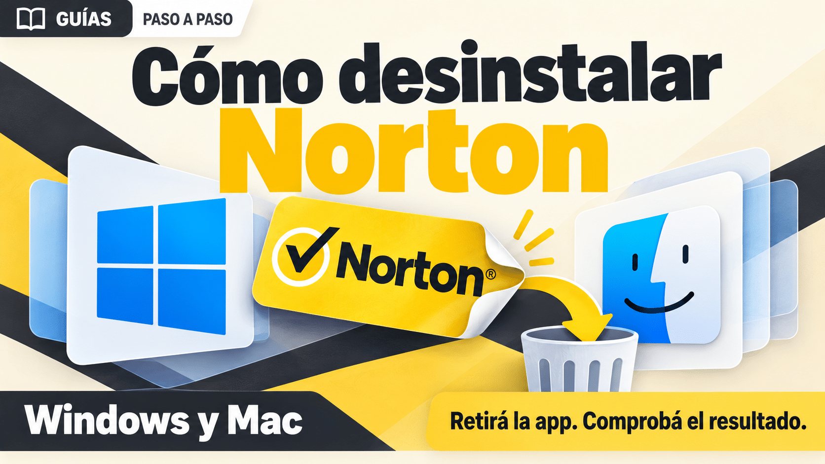 Cómo desinstalar Norton en Windows y Mac con la herramienta oficial y comprobaciones finales