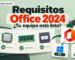 Requisitos Office 2024: sistema RAM y espacio para PC o Mac