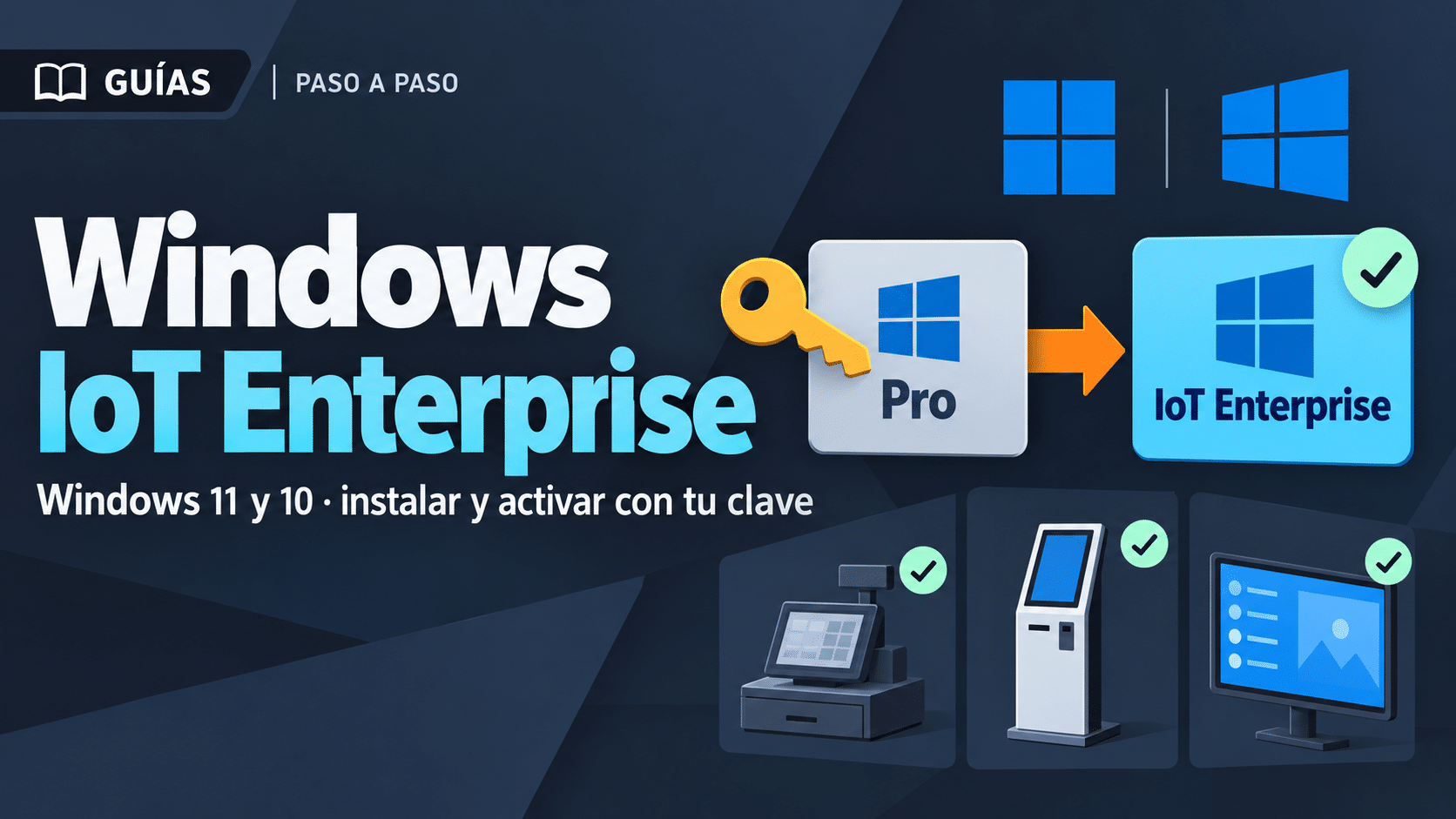 Guía TCD para instalar y activar Windows IoT Enterprise en Windows 11 y Windows 10 paso a paso
