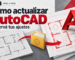 Cómo actualizar AutoCAD conservando ajustes y planos con respaldo