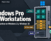 Guía TCD para instalar y activar Windows Pro for Workstations en Windows 11 y 10: 4 CPU, 6 TB de RAM, ReFS y SMB Direct